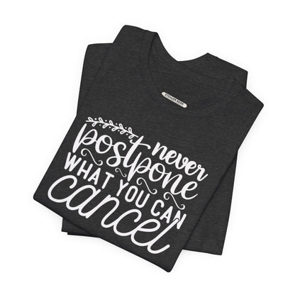 Never Postpone What You Can Cancel Graphic T-Shirt