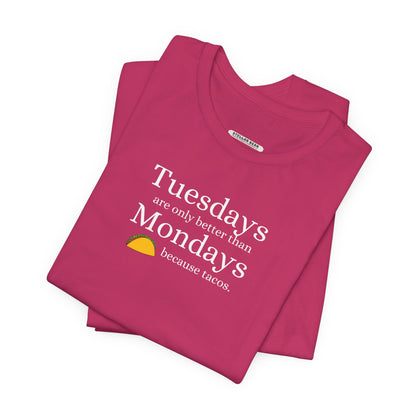 Tuesdays are Only Better Than Monday Because Tacos Graphic T-Shirt