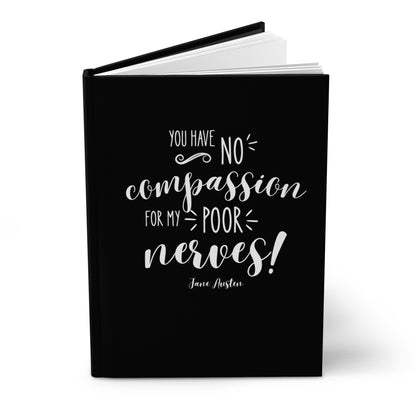 You Have No Compassion for My Poor Nerves! Quote Hardcover Journal, Matte (Jane Austen)