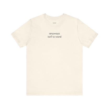 Anyways Isn't a Word Minimalist Style T-Shirt