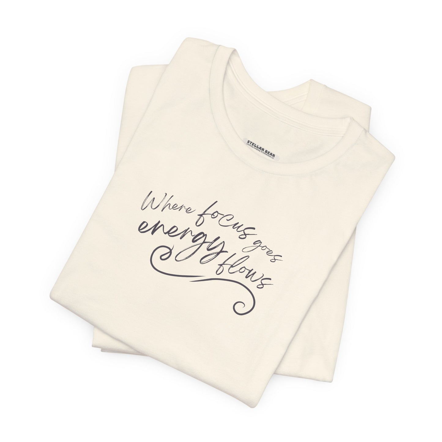 Where Focus Goes Energy Flows Graphic T-Shirt