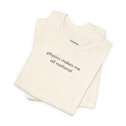 Physics Makes Me All Motional Minimalist Style T-Shirt