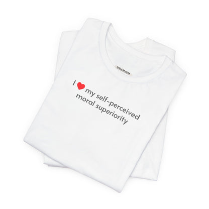 I Love My Self-Perceived Moral Superiority Minimalist Style T-Shirt