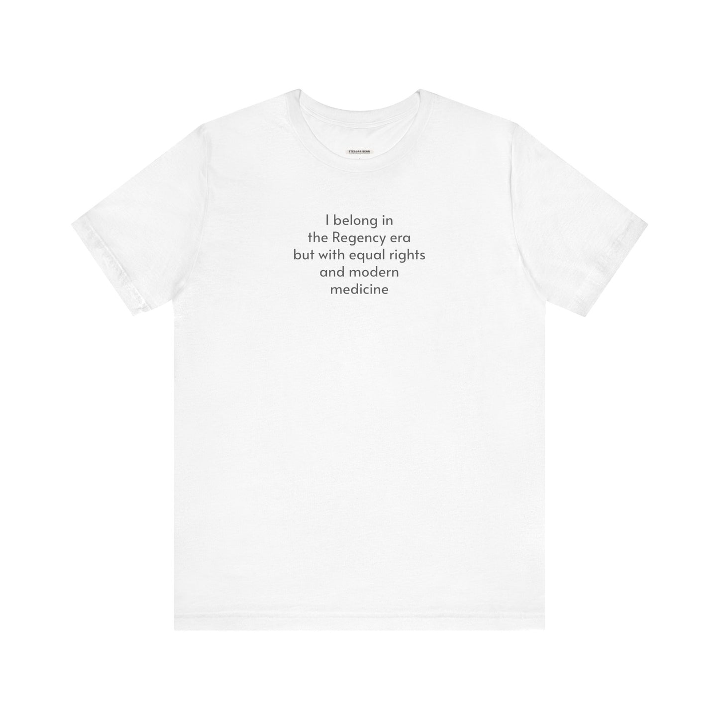 I Belong in the Regency Era but with Equal Rights and Modern Medicine Minimalist Style T-Shirt (Jane Austen)