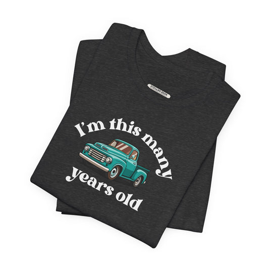 I'm This Many Years Old (Pickup Truck) Graphic T-Shirt