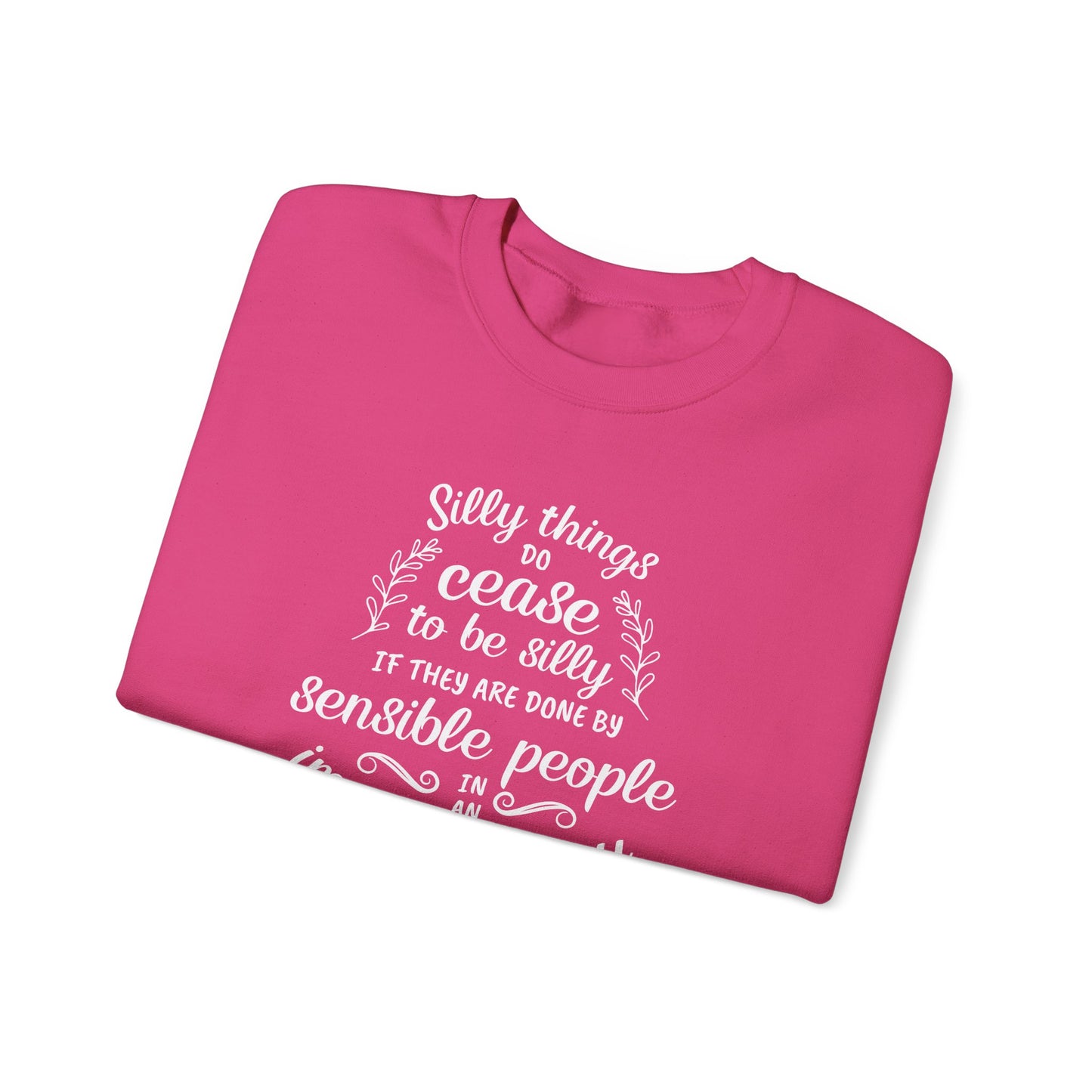 Silly Things Do Cease to Be Silly Quote Graphic Sweatshirt (Jane Austen)
