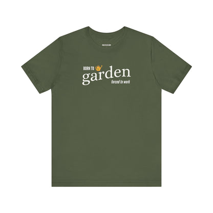 Born to Garden Forced to Work Graphic T-Shirt
