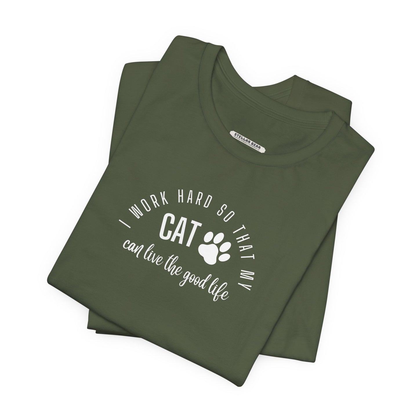 I Work Hard So that My Cat Can Live the Good Life Graphic T-Shirt