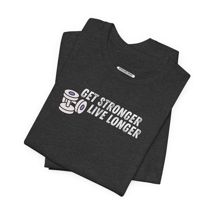 Get Stronger Live Longer Graphic T-Shirt