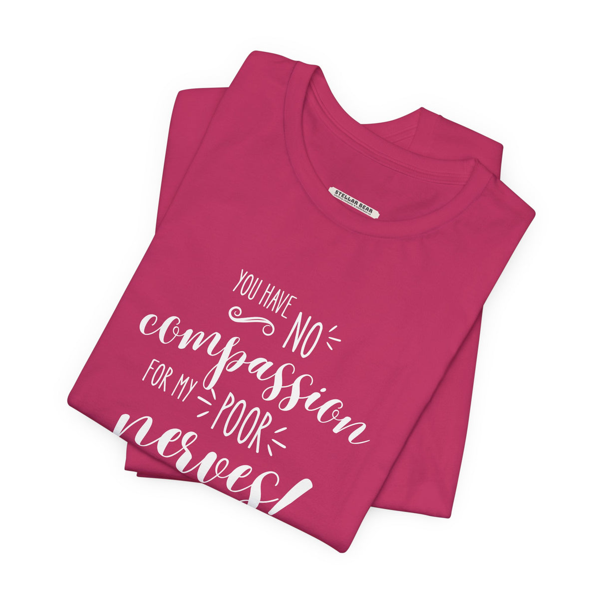 You Have No Compassion for My Poor Nerves! Quote T-Shirt (Jane Austen)