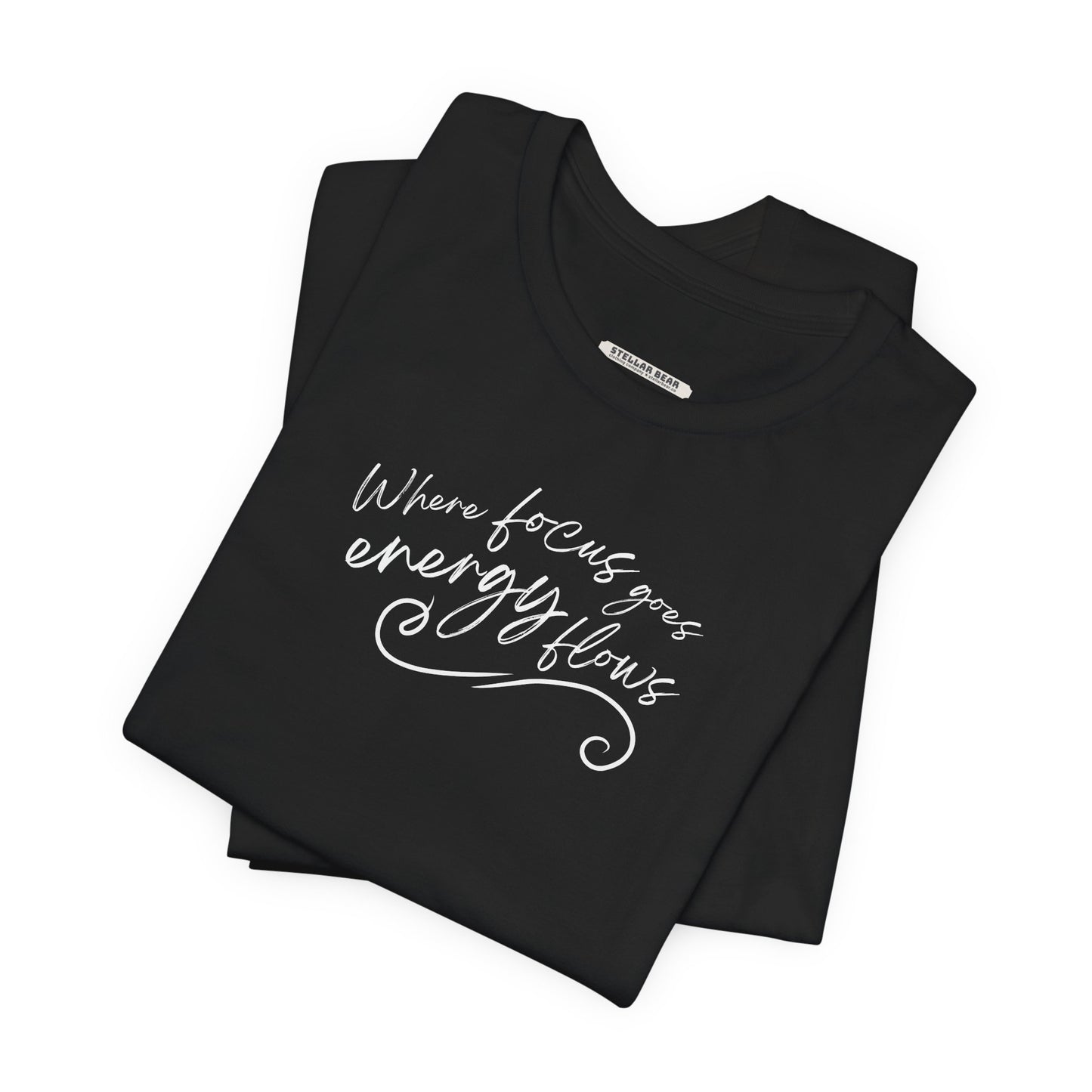Where Focus Goes Energy Flows Graphic T-Shirt