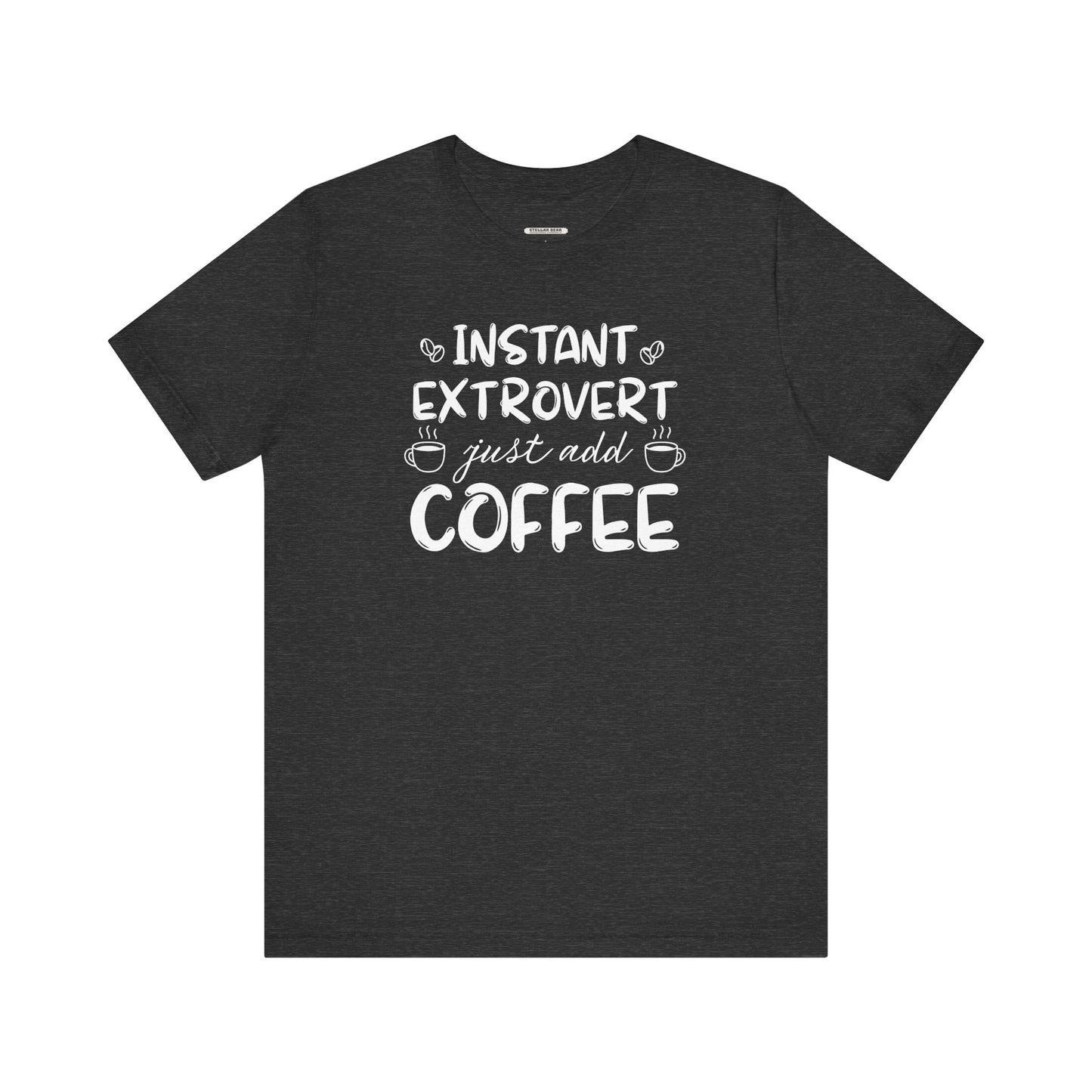 Instant Extrovert Just Add Coffee Graphic T-Shirt
