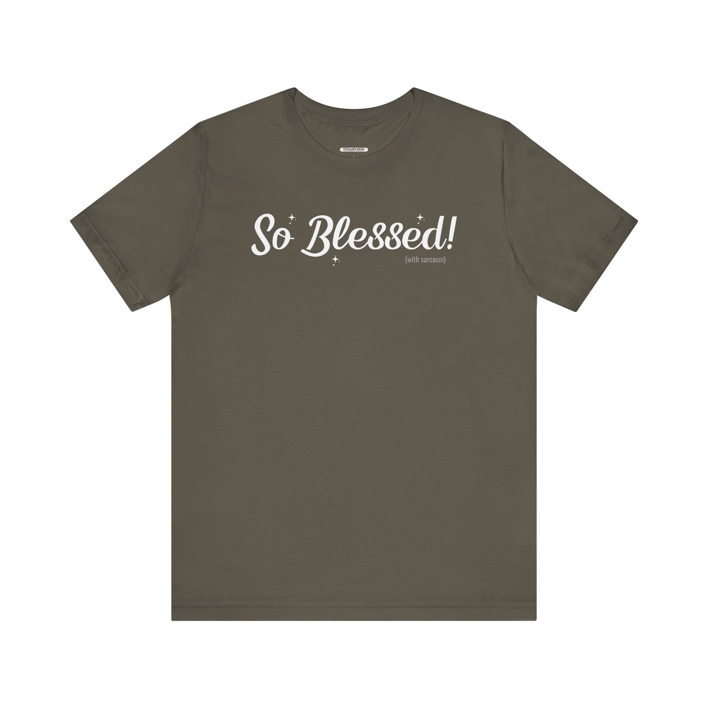 So Blessed! (With Sarcasm) Graphic T-Shirt