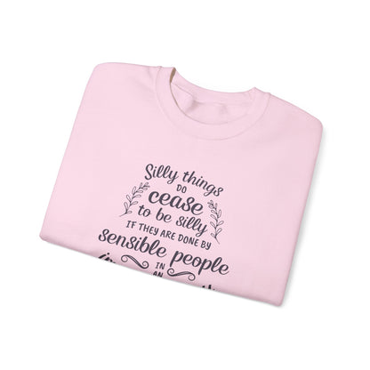 Silly Things Do Cease to Be Silly Quote Graphic Sweatshirt (Jane Austen)