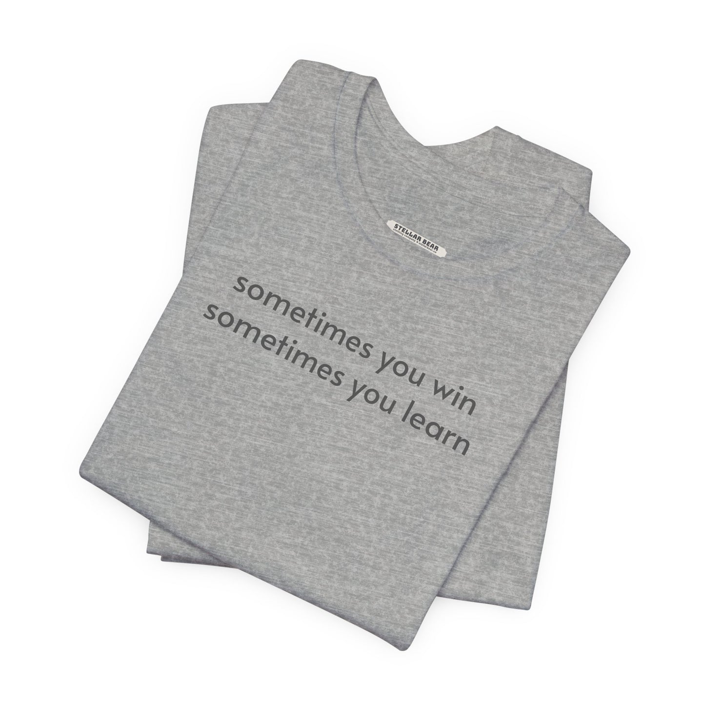 Sometimes You Win Sometimes You Learn Minimalist Style T-Shirt