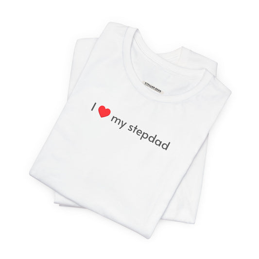I Love My Stepdad Minimalist Style T-Shirt