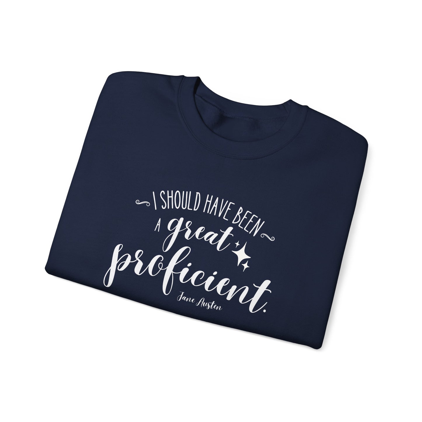 I Should Have Been a Great Proficient Quote Graphic Sweatshirt (Jane Austen)