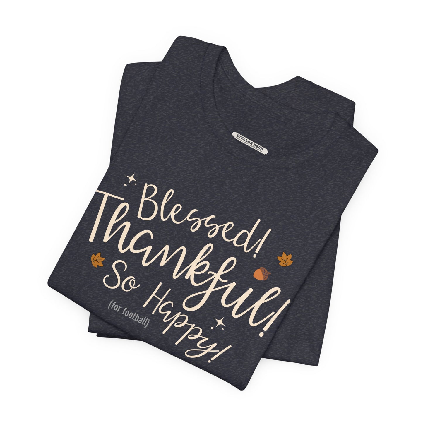 Blessed! Thankful! So Happy! (For Football) Graphic T-Shirt