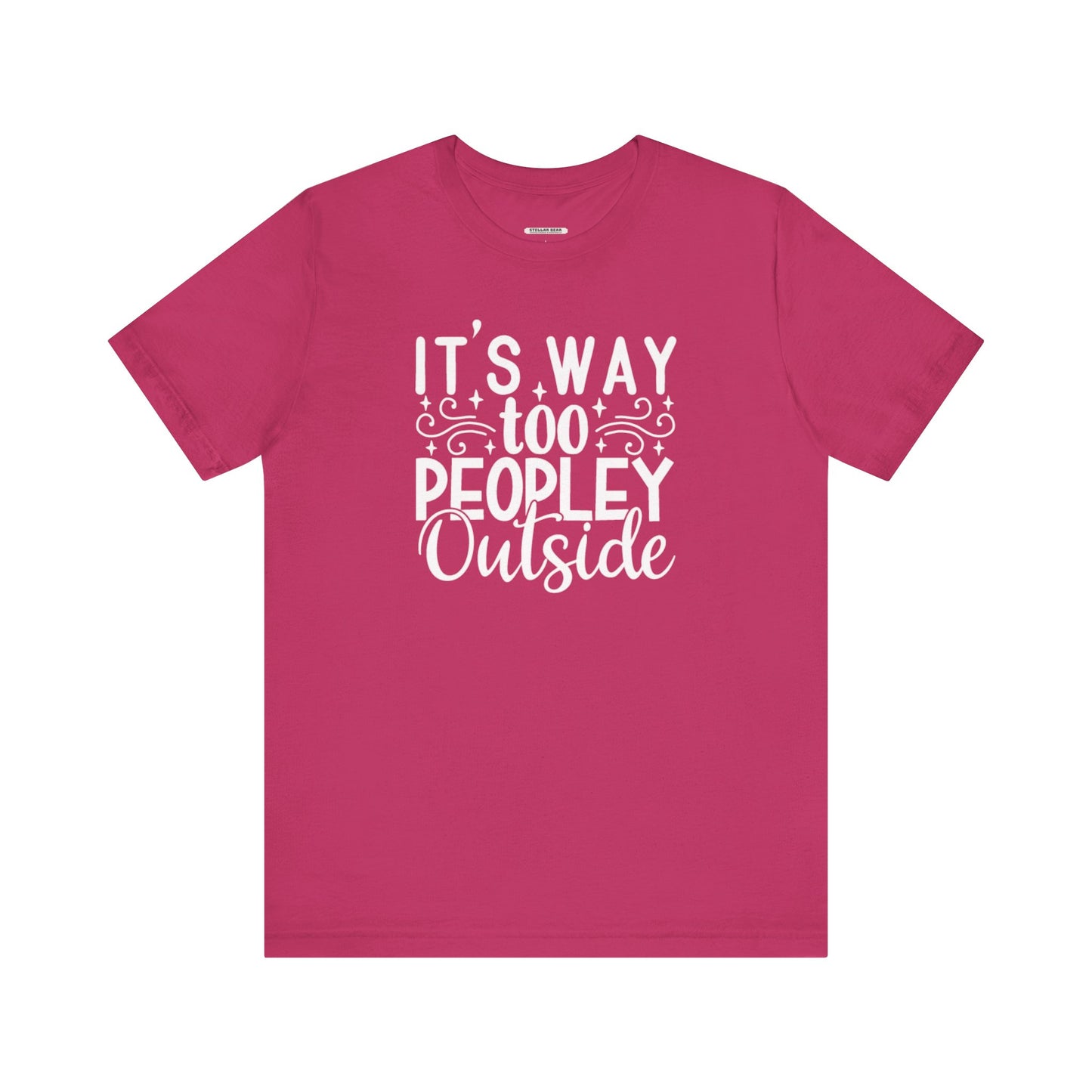 It's Way Too Peopley Outside Graphic T-Shirt