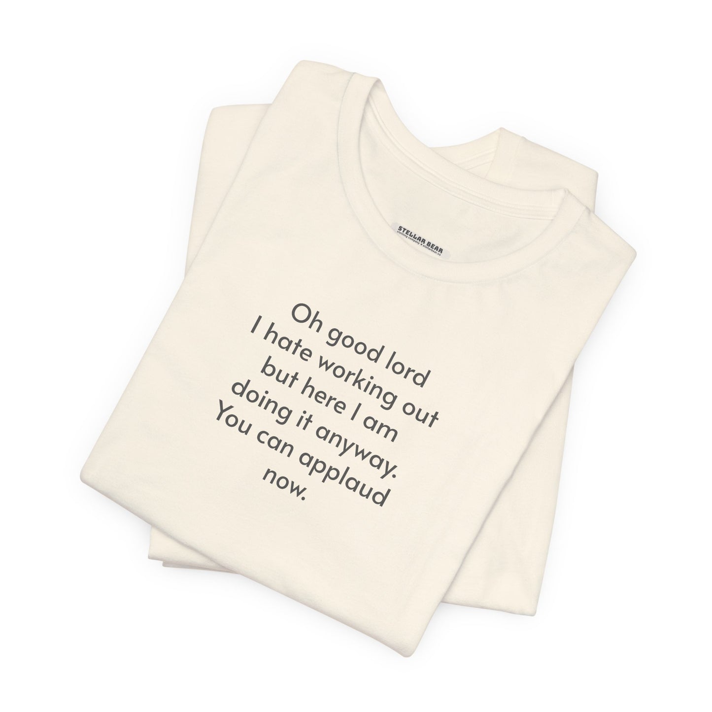 Oh Dear Lord I Hate Working Out But Here I Am ... Minimalist Style T-Shirt