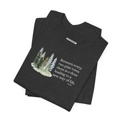 Between Every Two Pines Quote Graphic T-Shirt (John Muir)
