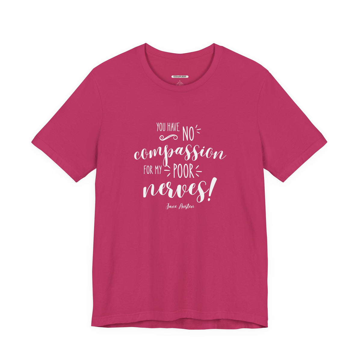 You Have No Compassion for My Poor Nerves! Quote T-Shirt (Jane Austen)