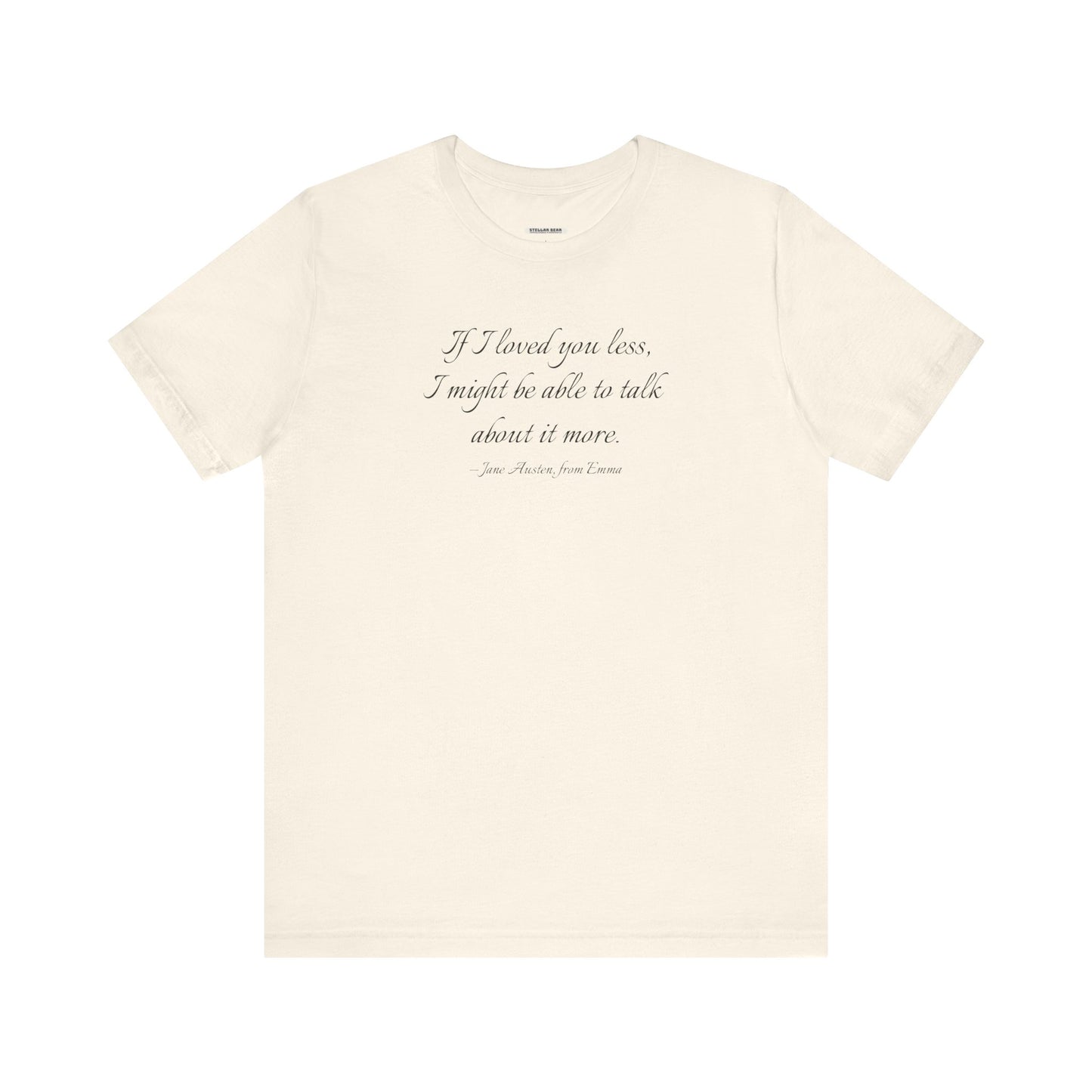 If I Loved You Less Quote T-Shirt (Jane Austen)