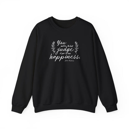 You Must Be the Best Judge of Your Own Happiness Quote Graphic Sweatshirt (Jane Austen)