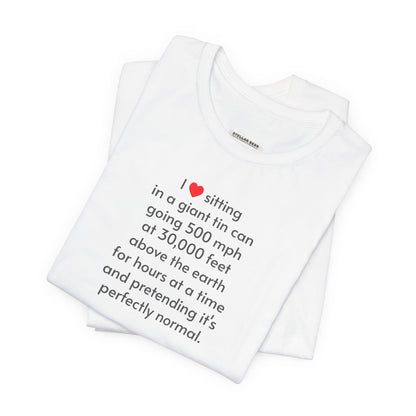 I Love Sitting in a Giant Tin Can (Flying) T-Shirt