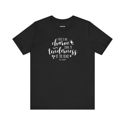 There Is No Charm Equal to Tenderness of the Heart Quote T-Shirt (Jane Austen)
