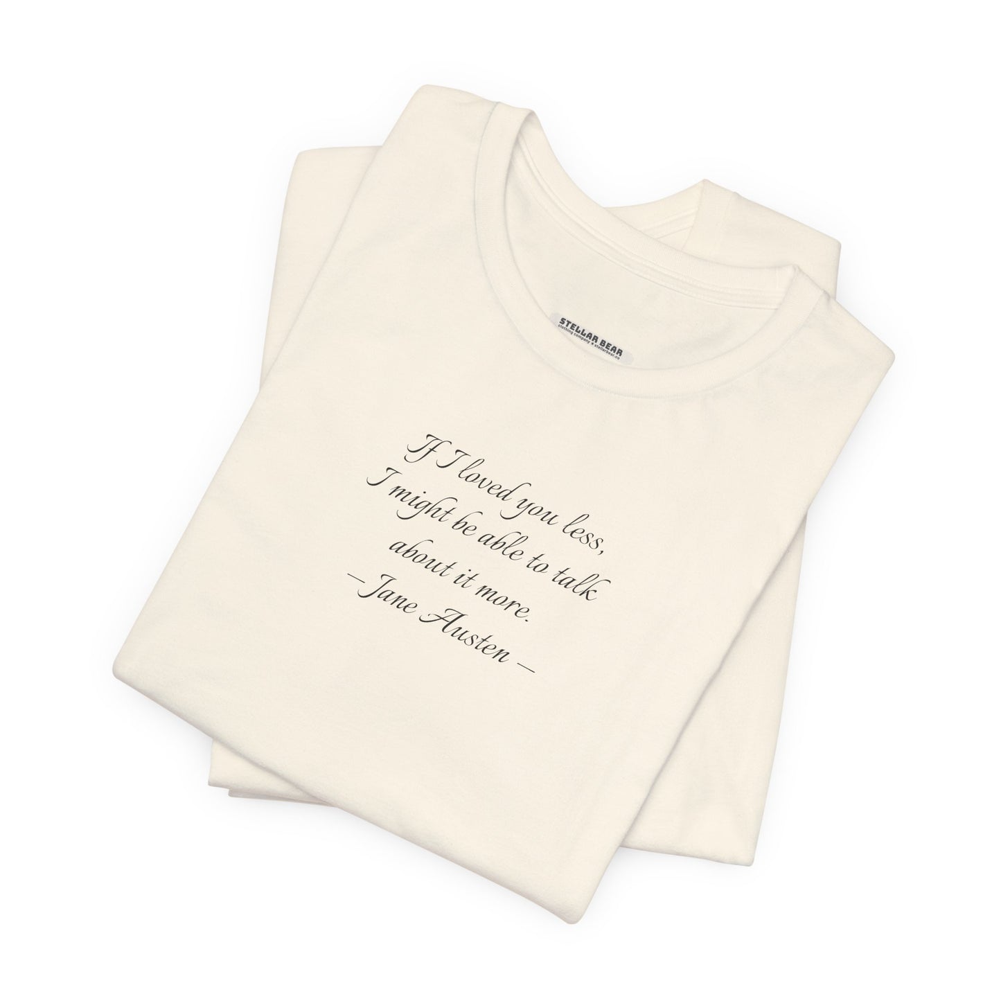 If I Loved You Less Quote T-Shirt (Jane Austen)