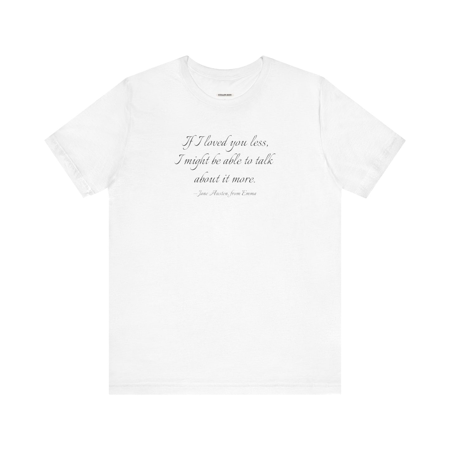 If I Loved You Less Quote T-Shirt (Jane Austen)