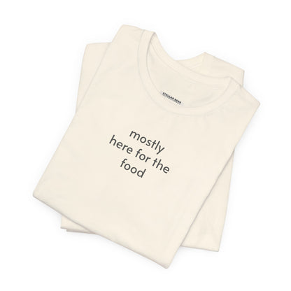 Mostly Here for the Food Minimalist Style T-Shirt