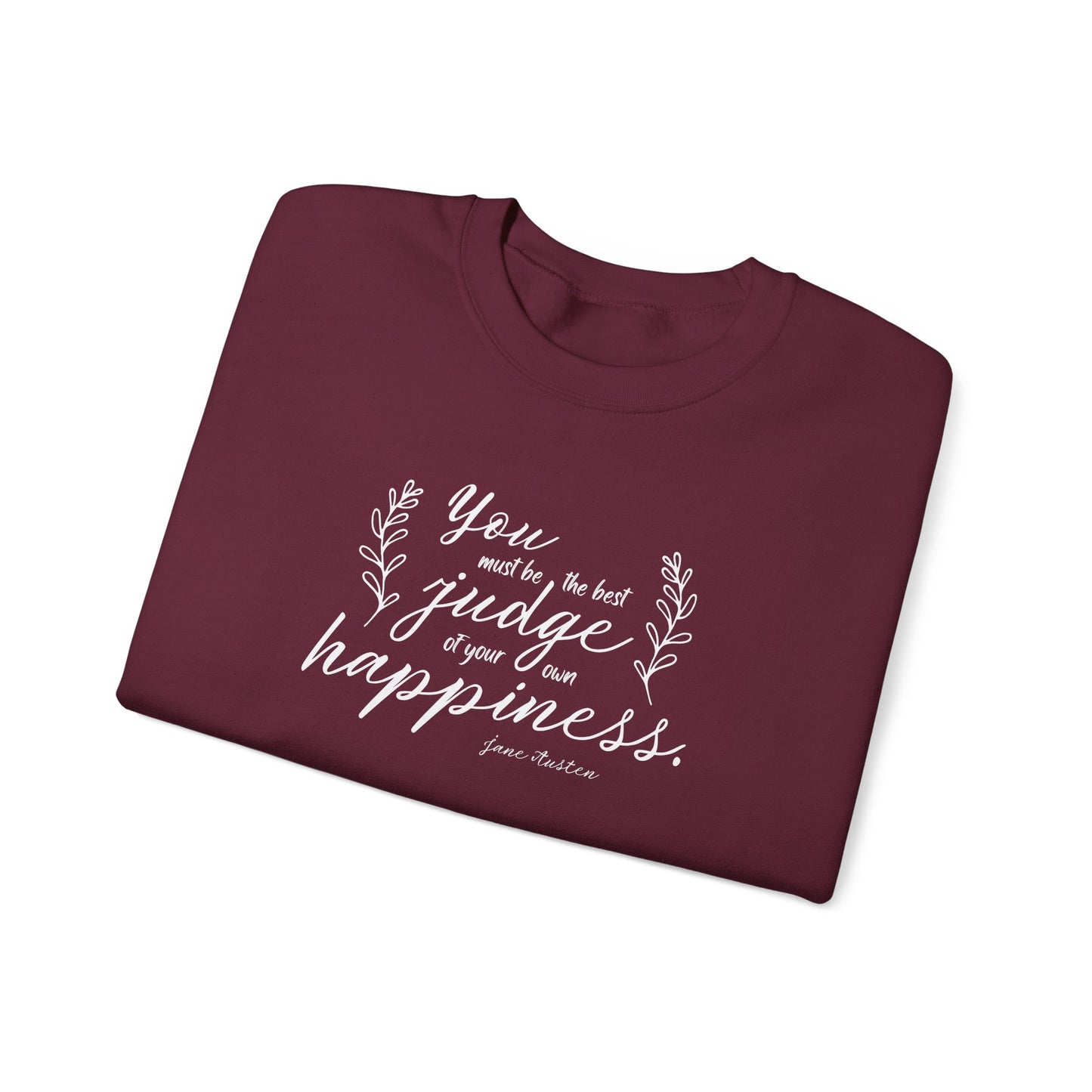 You Must Be the Best Judge of Your Own Happiness Quote Graphic Sweatshirt (Jane Austen)