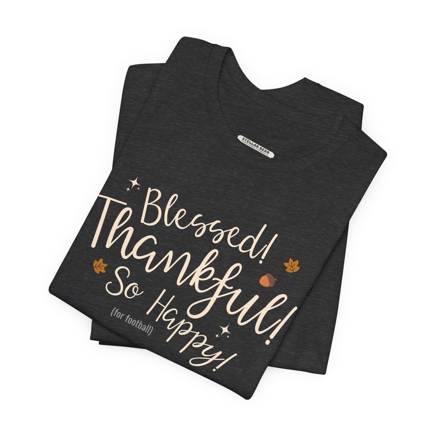 Blessed! Thankful! So Happy! (For Football) Graphic T-Shirt