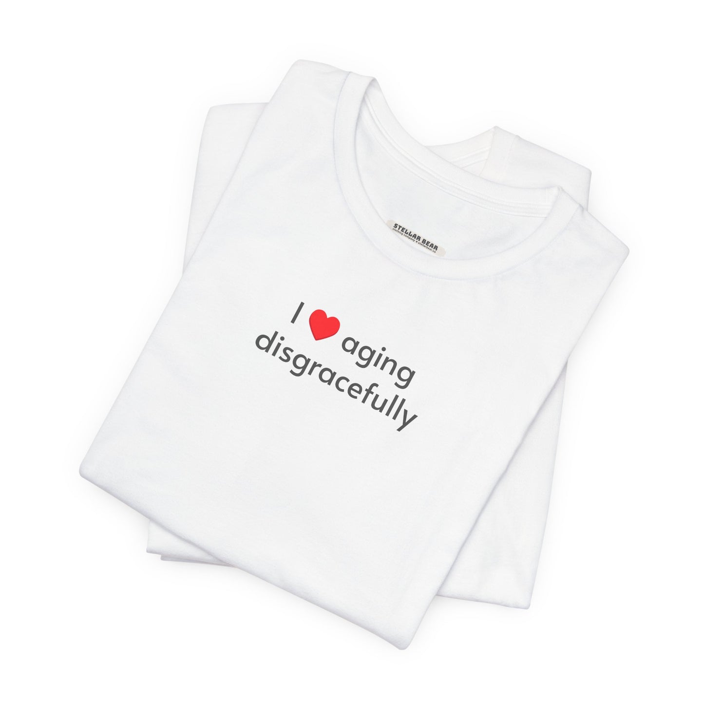 I Love Aging Disgracefully Minimalist Style T-Shirt