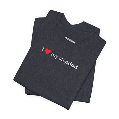 I Love My Stepdad Minimalist Style T-Shirt