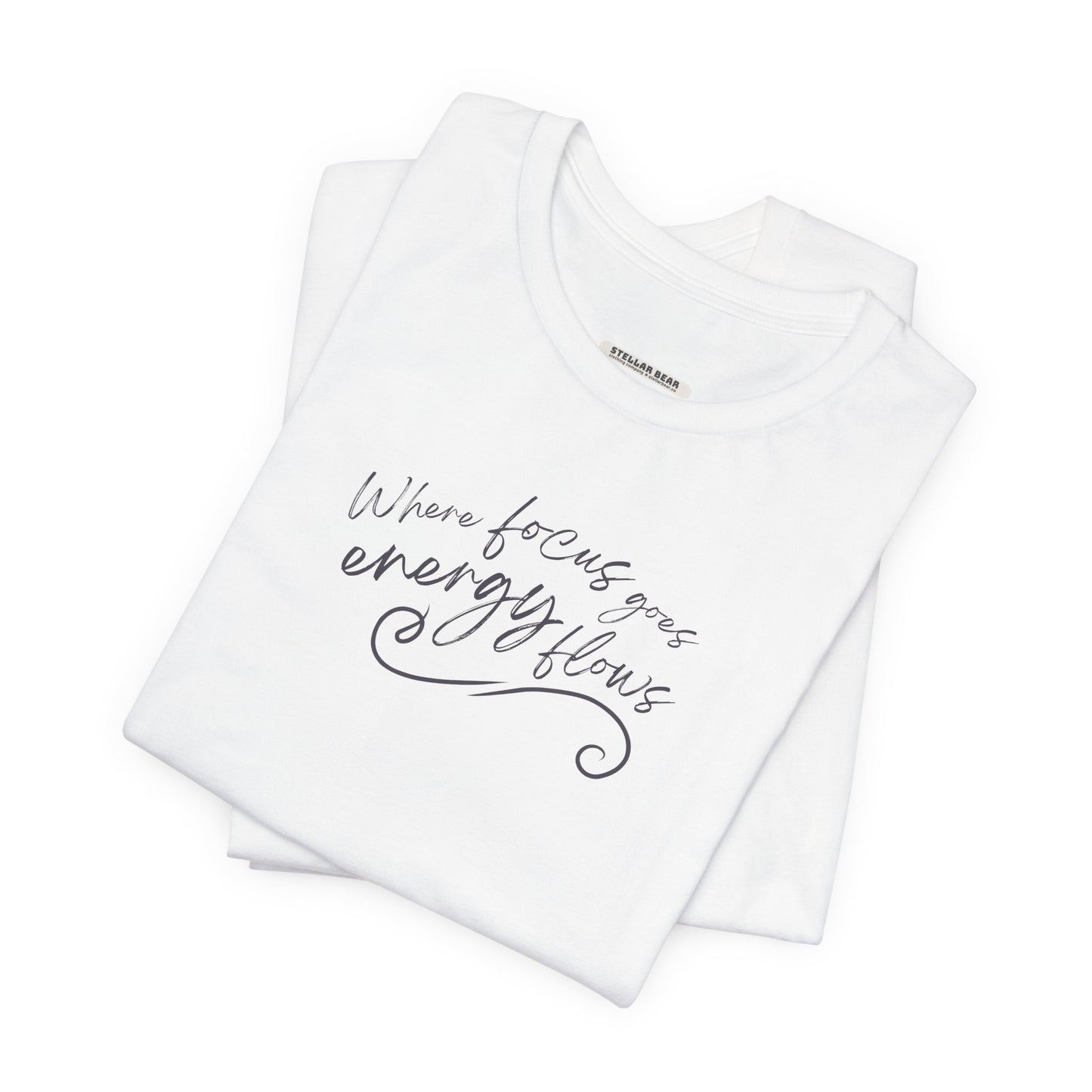 Where Focus Goes Energy Flows Graphic T-Shirt
