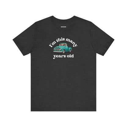I'm This Many Years Old (Pickup Truck) Graphic T-Shirt