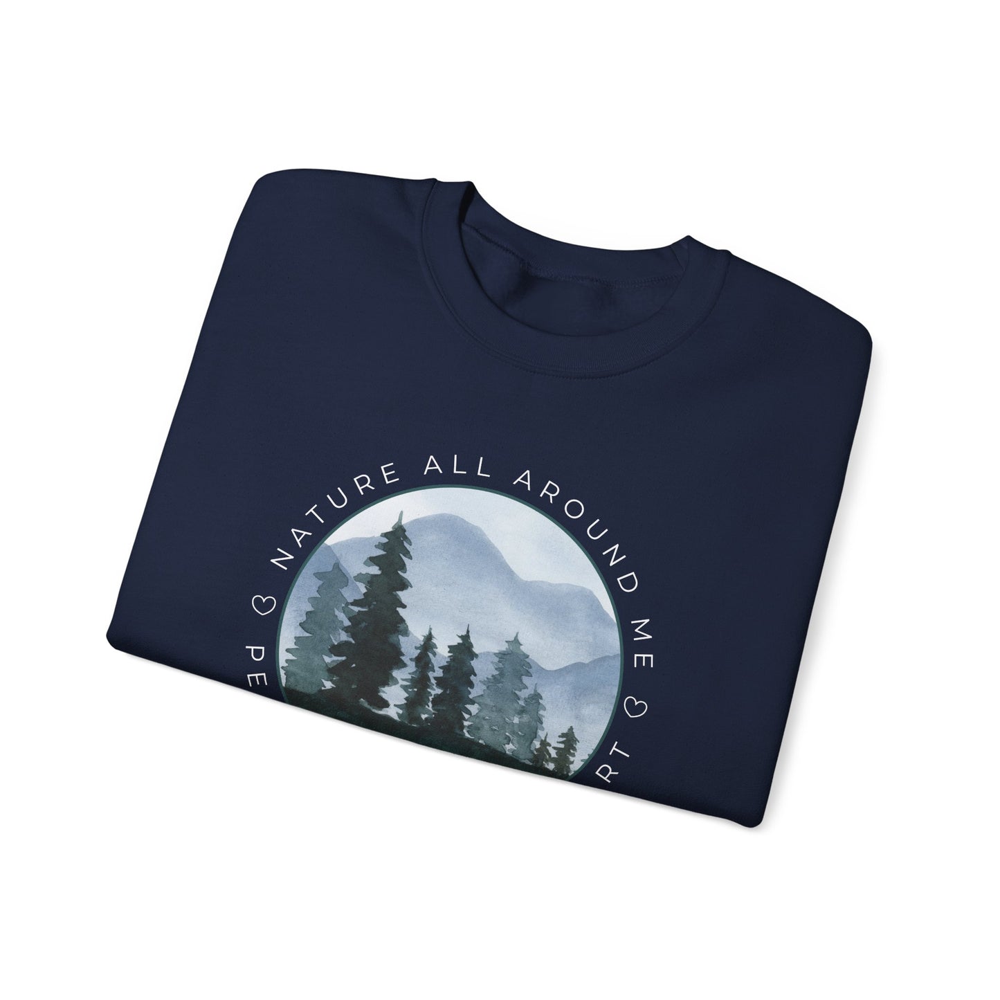 Nature All Around Me, Peace Within My Heart Graphic Sweatshirt