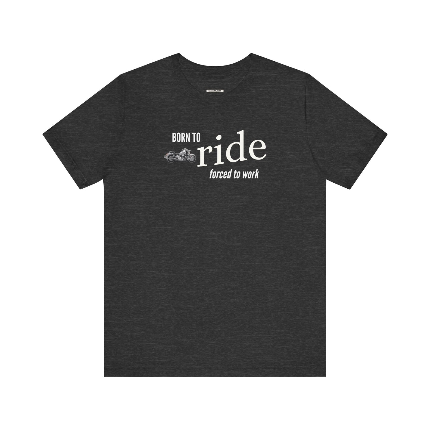 Born to Ride Forced to Work Graphic T-Shirt