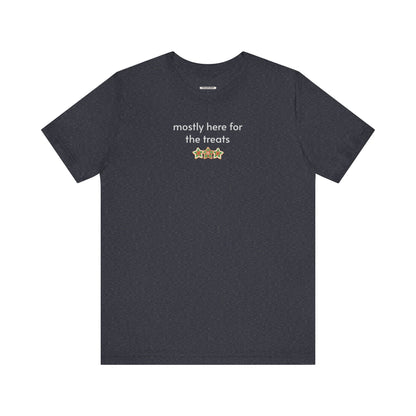 Mostly Here for the Treats Minimalist Style T-Shirt