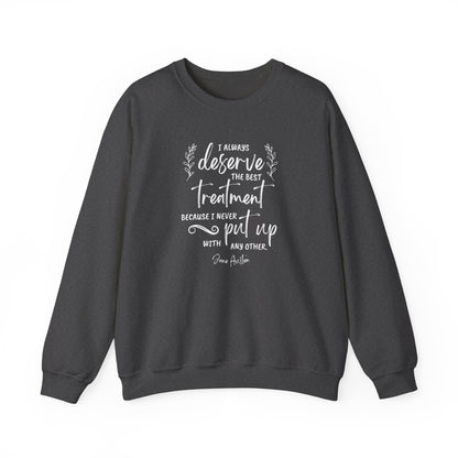 I Always Deserve the Best Treatment Quote Graphic Sweatshirt (Jane Austen)