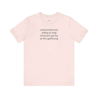 Extroverted and Willing to Help Extroverts Get By at this Gathering Minimalist Style T-Shirt