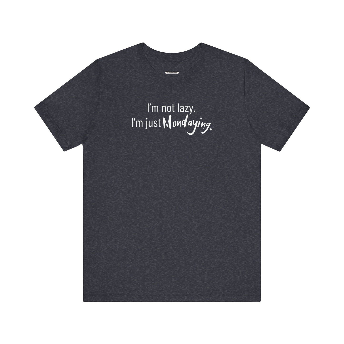 I'm Not Lazy. I'm Just Mondaying Graphic T-Shirt