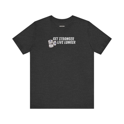 Get Stronger Live Longer Graphic T-Shirt