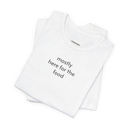 Mostly Here for the Food Minimalist Style T-Shirt