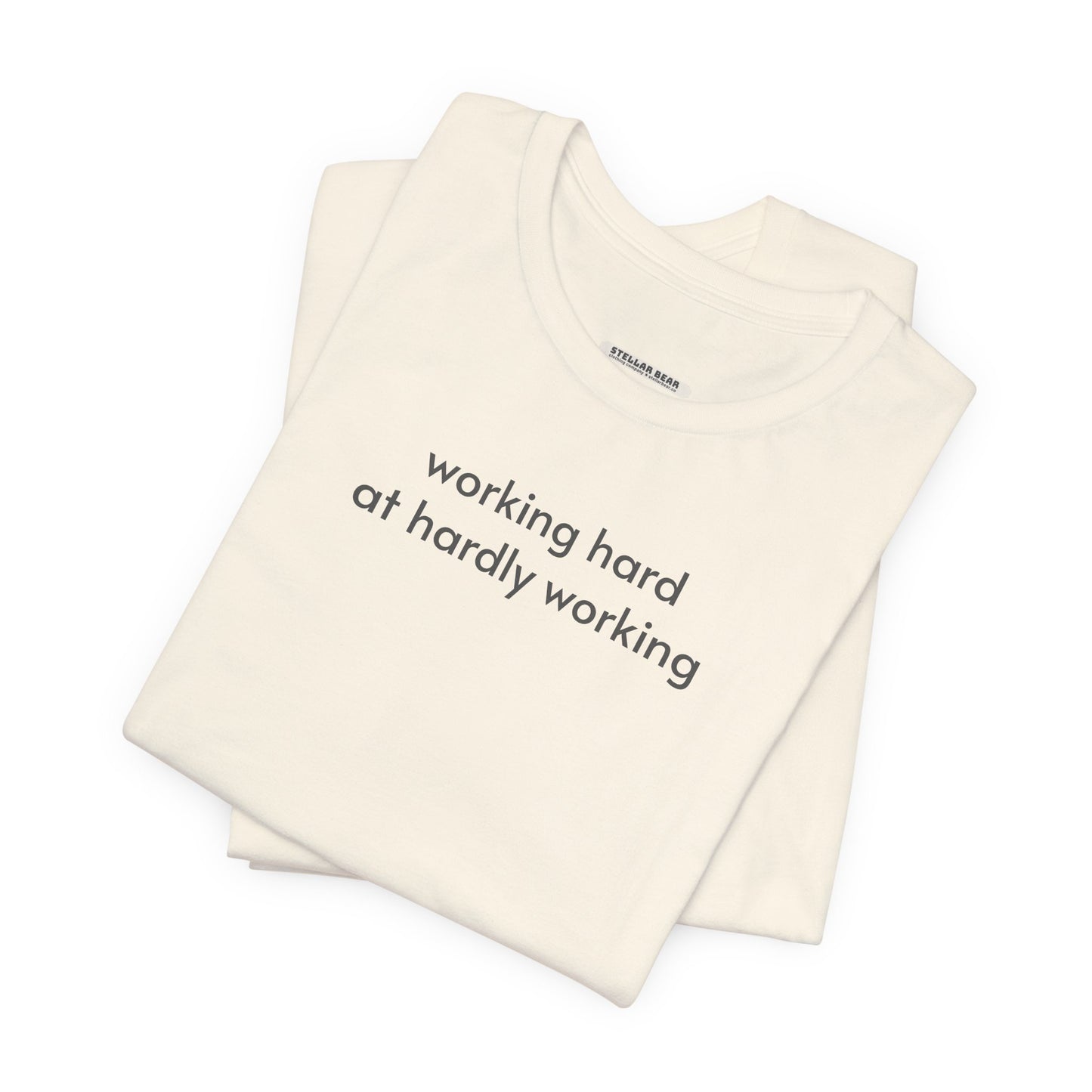 Working Hard at Hardly Working Minimalist Style T-Shirt