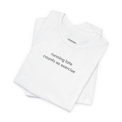 Running Late Counts as Exercise Minimalist Style T-Shirt
