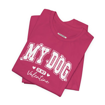 My Dog is My Valentine Graphic T-Shirt